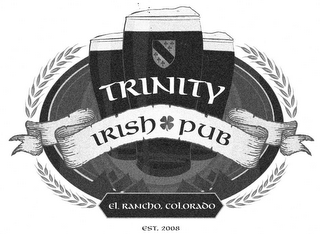 TRINITY IRISH PUB EL RANCHO, COLORADO EST. 2008