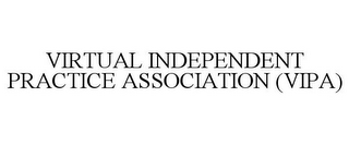 VIRTUAL INDEPENDENT PRACTICE ASSOCIATION (VIPA)