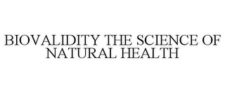 BIOVALIDITY THE SCIENCE OF NATURAL HEALTH