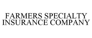 FARMERS SPECIALTY INSURANCE COMPANY