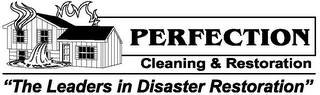 PERFECTION CLEANING & RESTORATION "THE LEADERS IN DISASTER RESTORATION"