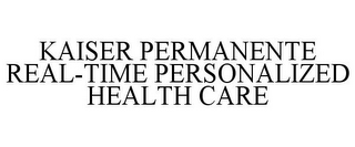 KAISER PERMANENTE REAL-TIME PERSONALIZED HEALTH CARE