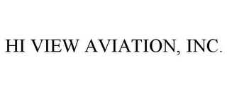 HI VIEW AVIATION, INC.