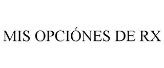MIS OPCIÓNES DE RX