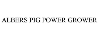 ALBERS PIG POWER GROWER