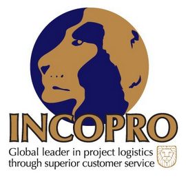 INCOPRO GLOBAL LEADER IN PROJECT LOGISTICS THROUGH SUPERIOR CUSTOMER SERVICE