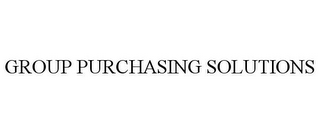 GROUP PURCHASING SOLUTIONS