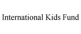 INTERNATIONAL KIDS FUND