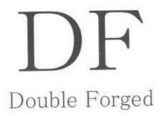 DF DOUBLE FORGED