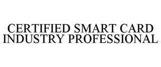 CERTIFIED SMART CARD INDUSTRY PROFESSIONAL