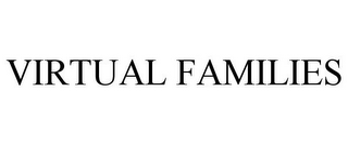 VIRTUAL FAMILIES