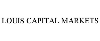 LOUIS CAPITAL MARKETS