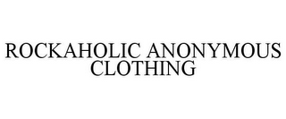 ROCKAHOLIC ANONYMOUS CLOTHING