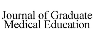 JOURNAL OF GRADUATE MEDICAL EDUCATION