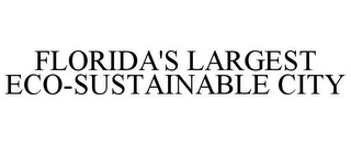 FLORIDA'S LARGEST ECO-SUSTAINABLE CITY