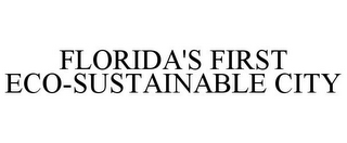 FLORIDA'S FIRST ECO-SUSTAINABLE CITY