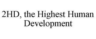 2HD, THE HIGHEST HUMAN DEVELOPMENT