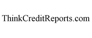 THINKCREDITREPORTS.COM