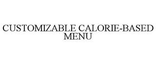 CUSTOMIZABLE CALORIE-BASED MENU