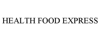 HEALTH FOOD EXPRESS