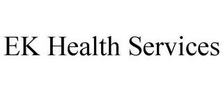 EK HEALTH SERVICES