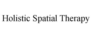 HOLISTIC SPATIAL THERAPY