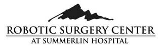 ROBOTIC SURGERY CENTER AT SUMMERLIN HOSPITAL