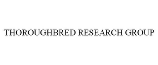 THOROUGHBRED RESEARCH GROUP