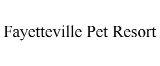 FAYETTEVILLE PET RESORT