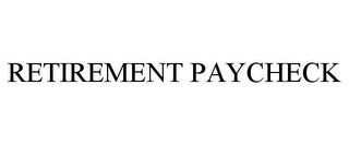 RETIREMENT PAYCHECK