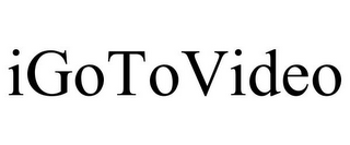 IGOTOVIDEO