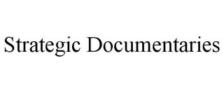 STRATEGIC DOCUMENTARIES
