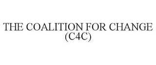 THE COALITION FOR CHANGE (C4C)