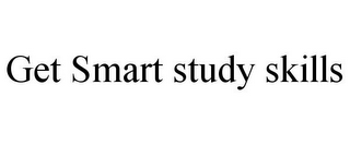 GET SMART STUDY SKILLS