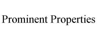 PROMINENT PROPERTIES