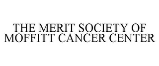 THE MERIT SOCIETY OF MOFFITT CANCER CENTER