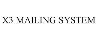 X3 MAILING SYSTEM