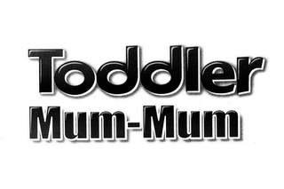 TODDLER MUM-MUM