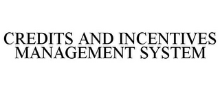 CREDITS AND INCENTIVES MANAGEMENT SYSTEM