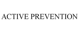 ACTIVE PREVENTION