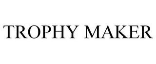TROPHY MAKER