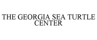 THE GEORGIA SEA TURTLE CENTER