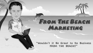 FROM THE BEACH MARKETING "WOULDN'T IT BE GREAT TO DO BUSINESS FROM THE BEACH?"