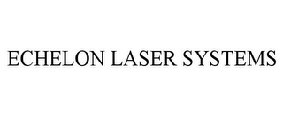 ECHELON LASER SYSTEMS