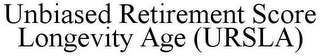 UNBIASED RETIREMENT SCORE LONGEVITY AGE (URSLA)