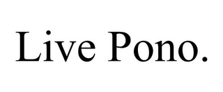 LIVE PONO.