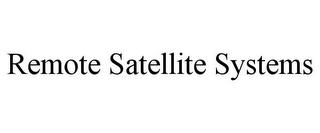 REMOTE SATELLITE SYSTEMS