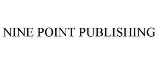 NINE POINT PUBLISHING