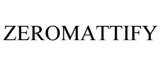 ZEROMATTIFY