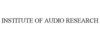 INSTITUTE OF AUDIO RESEARCH